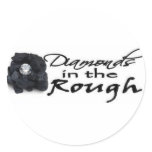 Diamonds in the Rough Round Stickers