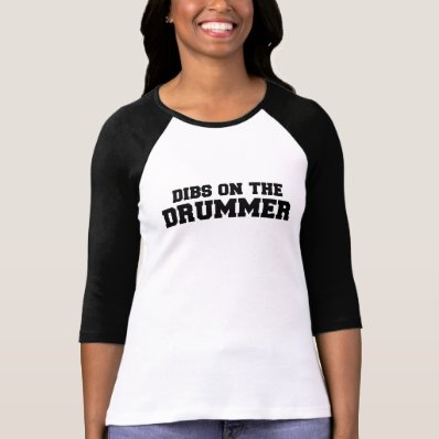 DIBS on the drummer Tee Shirts