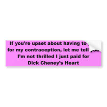 Dick Cheney gets a heart and women get nothing Bumper Stickers