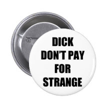 Dick Don't Pay for Strange Buttons