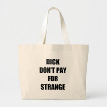 Dick Don't Pay for Strange Canvas Bags