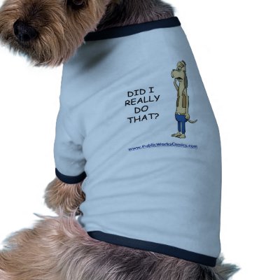 Did I Really Do That? pet clothing