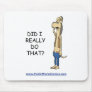 Did I Really Do That? Mouse Pads
