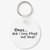 Did I Say That Out Loud? keychains