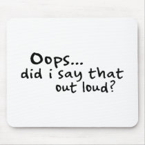 Did I Say That Out Loud? mousepads by worldsfair Did I Say That Out Loud? mousepads