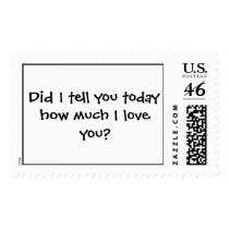 Did I tell you today how much I love you? postage by missmollymisfit Did I tell you today how much I love you? postage