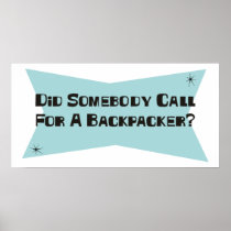 Did Somebody Call For A Backpacker Print