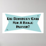 Did Somebody Call For A Banjo Player Poster