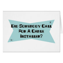Did Somebody Call For A Cable Installer Card