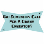 Did Somebody Call For A Crane Operator Cut Out