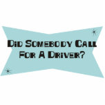 Did Somebody Call For A Driver Cut Outs