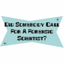 Did Somebody Call For A Forensic Scientist photo sculptures by sciencewillprevail Did Somebody Call For A Forensic Scientist photo sculptures