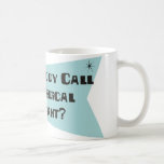 Did Somebody Call For A Medical Assistant Coffee Mugs