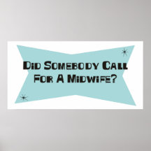 Did Somebody Call For A Midwife Print