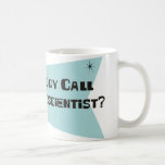 Did Somebody Call For A Neuroscientist Mugs