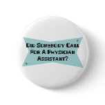 Did Somebody Call For A Physician Assistant Button