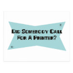 Did Somebody Call For A Printer Post Card