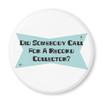 Did Somebody Call For A Record Collector magnets by sciencewillprevail Did Somebody Call For A Record Collector magnets