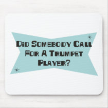 Did Somebody Call For A Trumpet Player mousepads by sciencewillprevail Did Somebody Call For A Trumpet Player mousepads