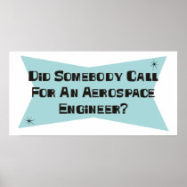 Did Somebody Call For An Aerospace Engineer Print