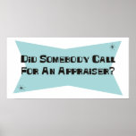 Did Somebody Call For An Appraiser Poster