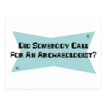 Did Somebody Call For An Archaeologist Post Card