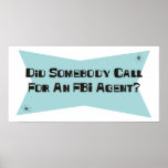 Did Somebody Call For An FBI Agent posters