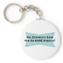 Did Somebody Call For An HVAC Person Keychains