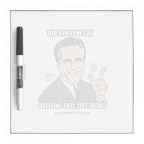 DID SOMEONE SAY CAFFEINE FREE DIET SODA dry erase boards