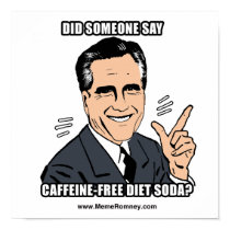 DID SOMEONE SAY CAFFEINE FREE DIET SODA posters