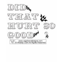 Did that Hurt t-shirts by wesley_corn Did that Hurt t-shirts