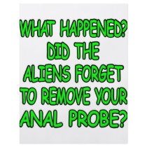 Did The Aliens Forget Your Anal Probe flyers by Mustang_Lady Did The Aliens Forget Your Anal Probe flyers