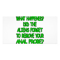 Did The Aliens Forget Your Anal Probe photo cards by Mustang_Lady Did The Aliens Forget Your Anal Probe photo cards