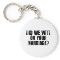 Did we Vote on your Marriage Faded.png keychains