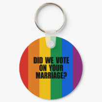DID WE VOTE ON YOUR MARRIAGE? keychains