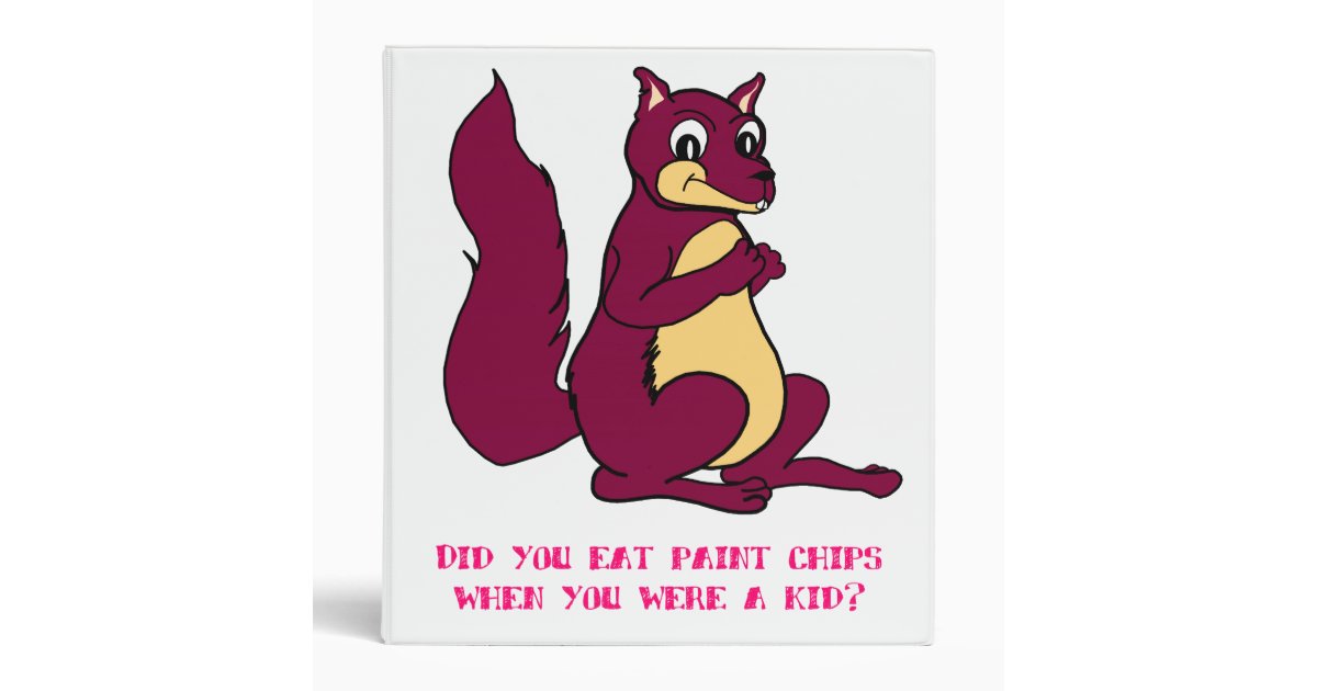 Did you eat paint chips when you were a kid? binder Zazzle