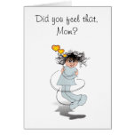 Did you feel that, Mom? Greeting Cards