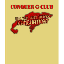 Did you just attack Kamchatka? t-shirts