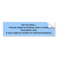 Did You Know...fluorosilicic acid bumper sticker