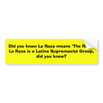Did you know La Raza means "The Race"La Raza is... bumper stickers by jenniekurono Did you know La Raza means "The Race"La Raza is... bumper stickers