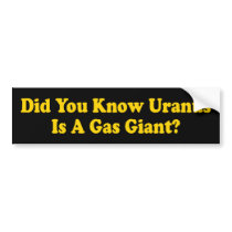 Did You Know Uranus Is A Gas Giant Bumper Sticker bumper stickers