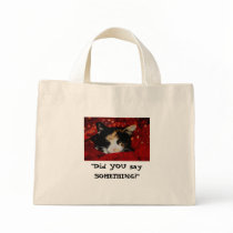 "Did YOU say SOMETHING" Bags