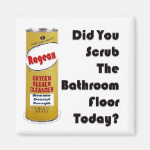 Did You Scrub The Bathroom Floor Today? Magnets