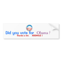 Did you vote for, Thanks a lo... bumper stickers