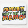 Didn't get the memo Mousepad