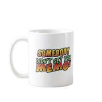 Didn't get the memo Mug