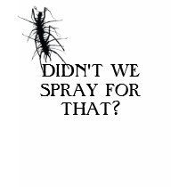 DIDN'T WE SPRAY FOR THAT?!? t-shirts by zKeletenz DIDN'T WE SPRAY FOR THAT?!? t-shirts