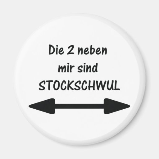 die 2 neben mir sind stockschwul magnet