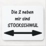 die 2 neben mir sind stockschwul mousepads