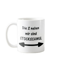 die 2 neben mir sind stockschwul mugs by Topmotive die 2 neben mir sind stockschwul mugs